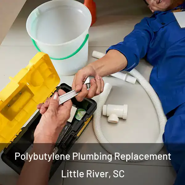  Polybutylene Plumbing Replacement Little River, SC
